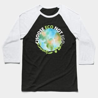 Choose ECO not EGO Baseball T-Shirt